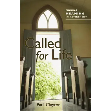 Called for Life: Finding Meaning in Retirement