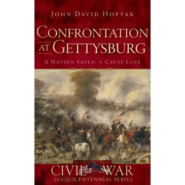 Confrontation at Gettysburg: A Nation Saved, a Cause Lost