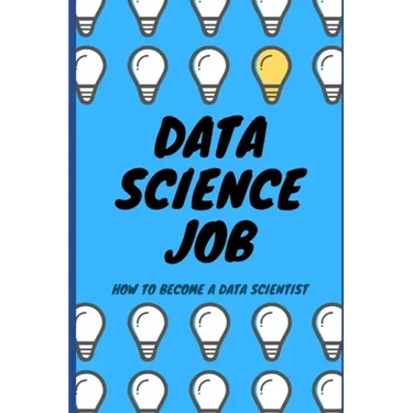 Data Science Job: How to become a Data Scientist