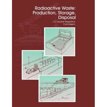 Radioactive Waste: Production, Storage, Disposal
