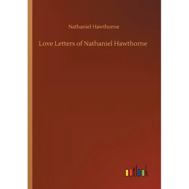 Love Letters of Nathaniel Hawthorne