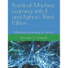 Practical Machine Learning with R and Python: Third Edition: Machine Learning in Stereo