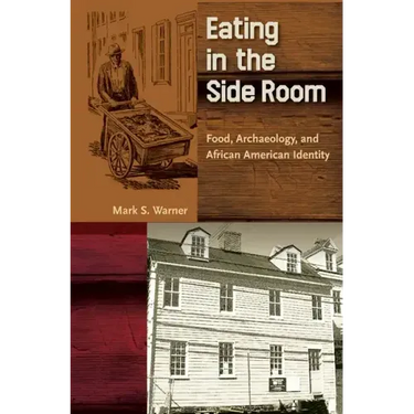 Eating in the Side Room: Food, Archaeology, and African American Identity