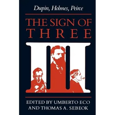 The Sign of Three: Dupin, Holmes, Peirce