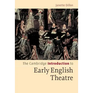 The Cambridge Introduction to Early English Theatre