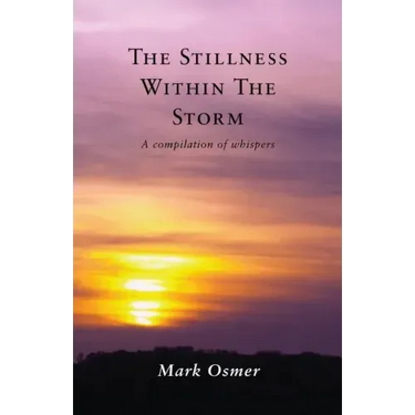 The Stillness Within The Storm: A compilation of whispers