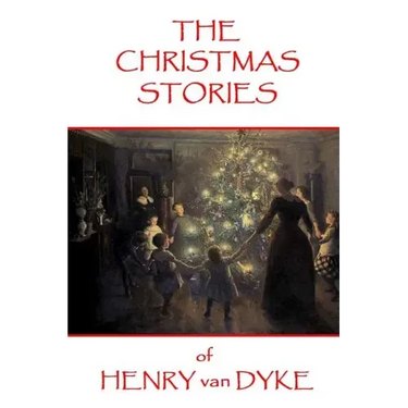 The Christmas Stories of Henry van Dyke