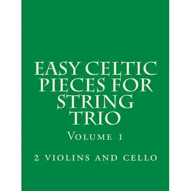 Easy Celtic Pieces For String Trio vol.1: for 2 violins and cello