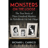 Monsters on the Loose: The True Story of Three Unsolved Murders in Prohibition Era San Diego