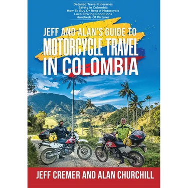 Jeff and Alan's Guide To Motorcycle Travel In Colombia