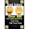 Dad Jokes: Over 600 Dad Jokes and Puns You Can Tell Your Kids