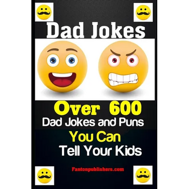 Dad Jokes: Over 600 Dad Jokes and Puns You Can Tell Your Kids