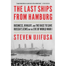 The Last Ships from Hamburg: Business, Rivalry, and the Race to Save Russia's Jews on the Eve of World War I