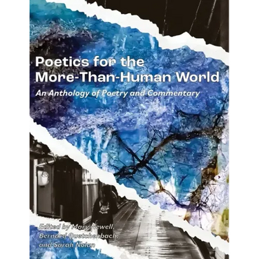 Poetics for the More-than-Human World: An Anthology of Poetry & Commentary
