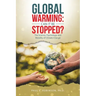 Global Warming: Can It Be Stopped?: The Science, Psychology, and Morality of Climate Change