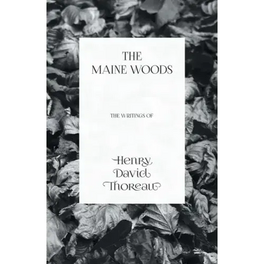 The Maine Woods - The Writings of Henry David Thoreau