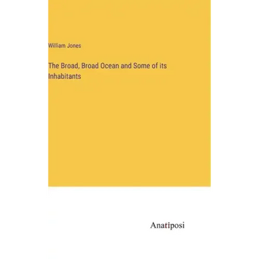 The Broad, Broad Ocean and Some of its Inhabitants