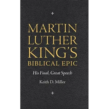 Martin Luther King's Biblical Epic: His Final, Great Speech