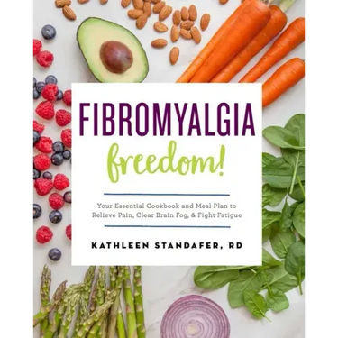 Fibromyalgia Freedom!: Your Essential Cookbook and Meal Plan to Relieve Pain, Clear Brain Fog, and Fight Fatigue