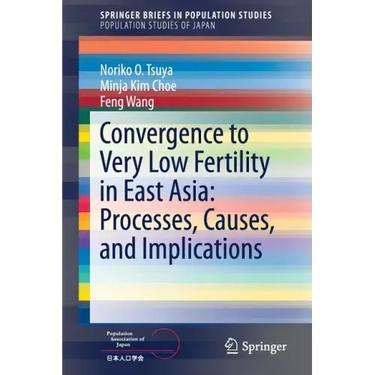 Convergence to Very Low Fertility in East Asia: Processes, Causes, and Implications