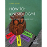 How to: Kinesiology? Book 9 Meridians Made Easy: Book 9 Meridians Made Easy