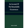 An account of the remarkable occurrences in the life and travels of Colonel James Smith (Late a citizen of Bourbon County, Kentucky): during his capti