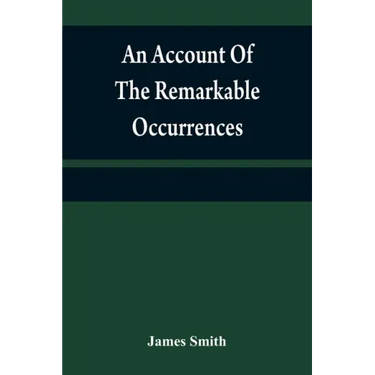 An account of the remarkable occurrences in the life and travels of Colonel James Smith (Late a citizen of Bourbon County, Kentucky): during his capti