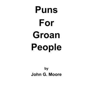 Puns for Groan People: Bad Pun Friday Volume I