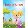Superfood Attitude: Nutrition book for kids 3-7 years