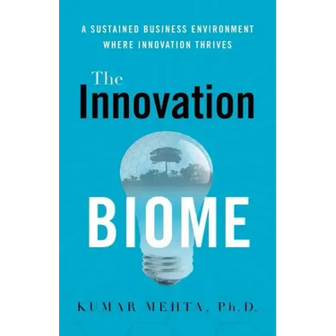 The Innovation Biome: A Sustained Business Environment Where Innovation Thrives