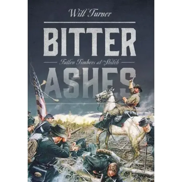 Bitter Ashes: Fallen Timbers at Shiloh
