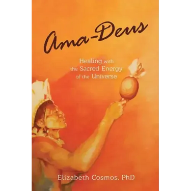 Ama-Deus: Healing with the Sacred Energy of the Universe