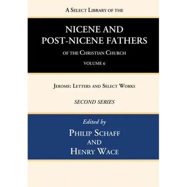 A Select Library of the Nicene and Post-Nicene Fathers of the Christian Church, Second Series, Volume 6