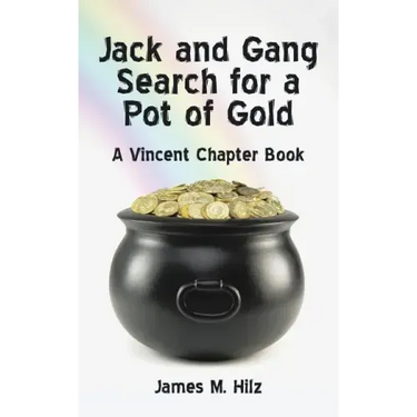 Jack and Gang Search for a Pot of Gold: A Vincent Chapter Book