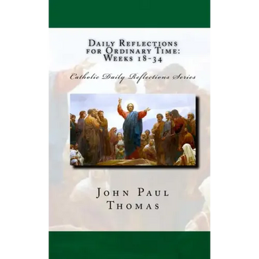 Daily Reflections for Ordinary Time: Weeks 18-34