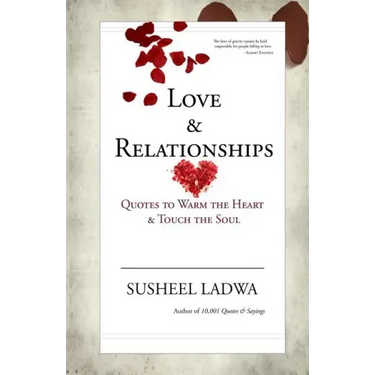 Love & Relationships: Quotes to Warm the Heart & Touch the Soul