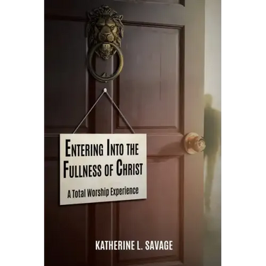 Entering Into the Fullness of Christ: A Total Worship Experience