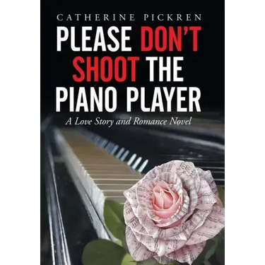 Please Don't Shoot the Piano Player: A Love Story and Romance Novel