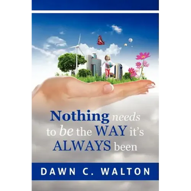 Nothing Needs to Be the Way it's Always Been