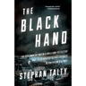The Black Hand: The Epic War Between a Brilliant Detective and the Deadliest Secret Society in American History