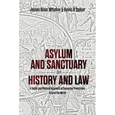 Asylum and Sanctuary in History and Law: A Social and Political Approach to Temporary Protections Around the World