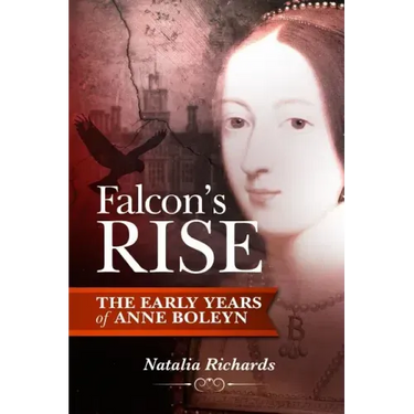 Falcon's Rise: The Early Years of Anne Boleyn