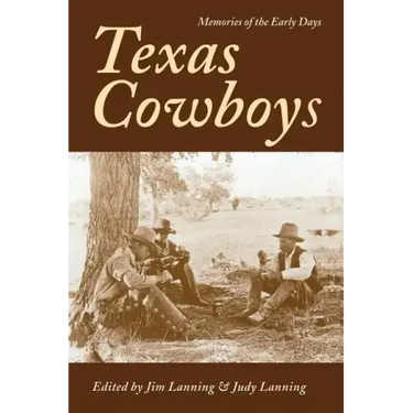 Texas Cowboys: Memories of the Early Days
