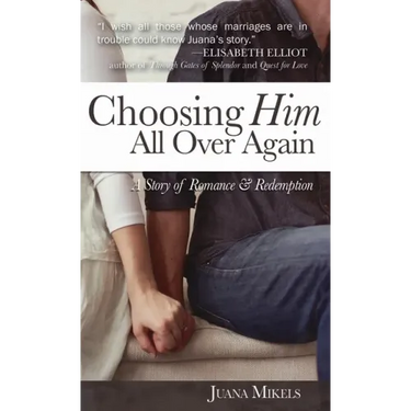 Choosing Him All Over Again: A Story of Romance and Redemption