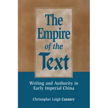 The Empire of the Text: Writing and Authority in Early Imperial China