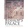 The Bishop's Palace: Architecture and Authority in Medieval Italy