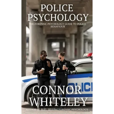 Police Psychology: The Forensic Psychology Guide To Police Behaviour