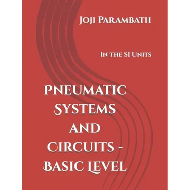 Pneumatic Systems and Circuits - Basic Level: In the SI Units