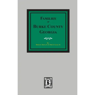 The Families of Burke County, Georgia 1755-1855