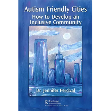 Autism Friendly Cities: How to Develop an Inclusive Community